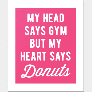 My Head Says Gym But My Heart Says Donuts (Statement) Posters and Art